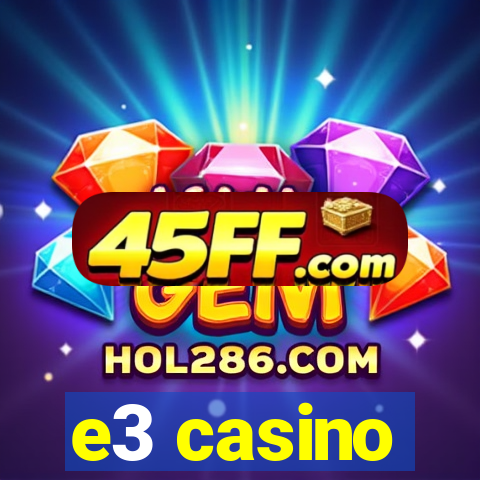 e3 casino